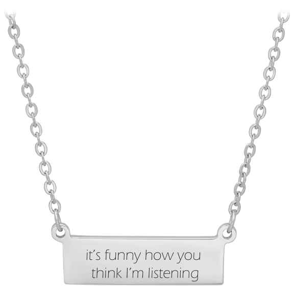 Steeltime "It's Funny How You Think I'm Listening" Stainless Steel Bar Necklace