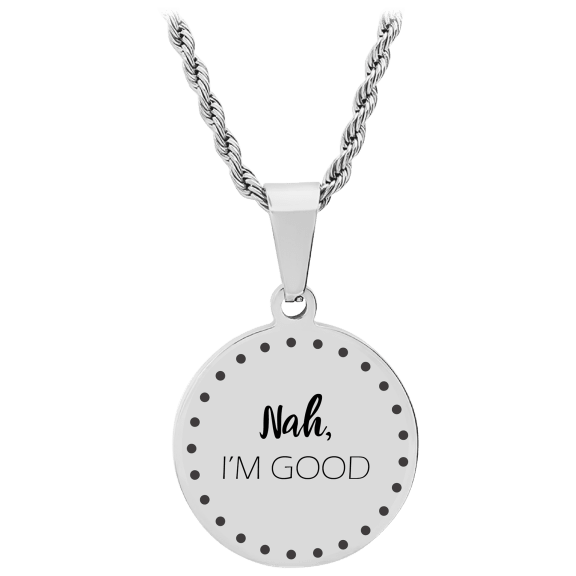 Steeltime "Nah, I'm Good" Stainless Steel Pendant Necklace