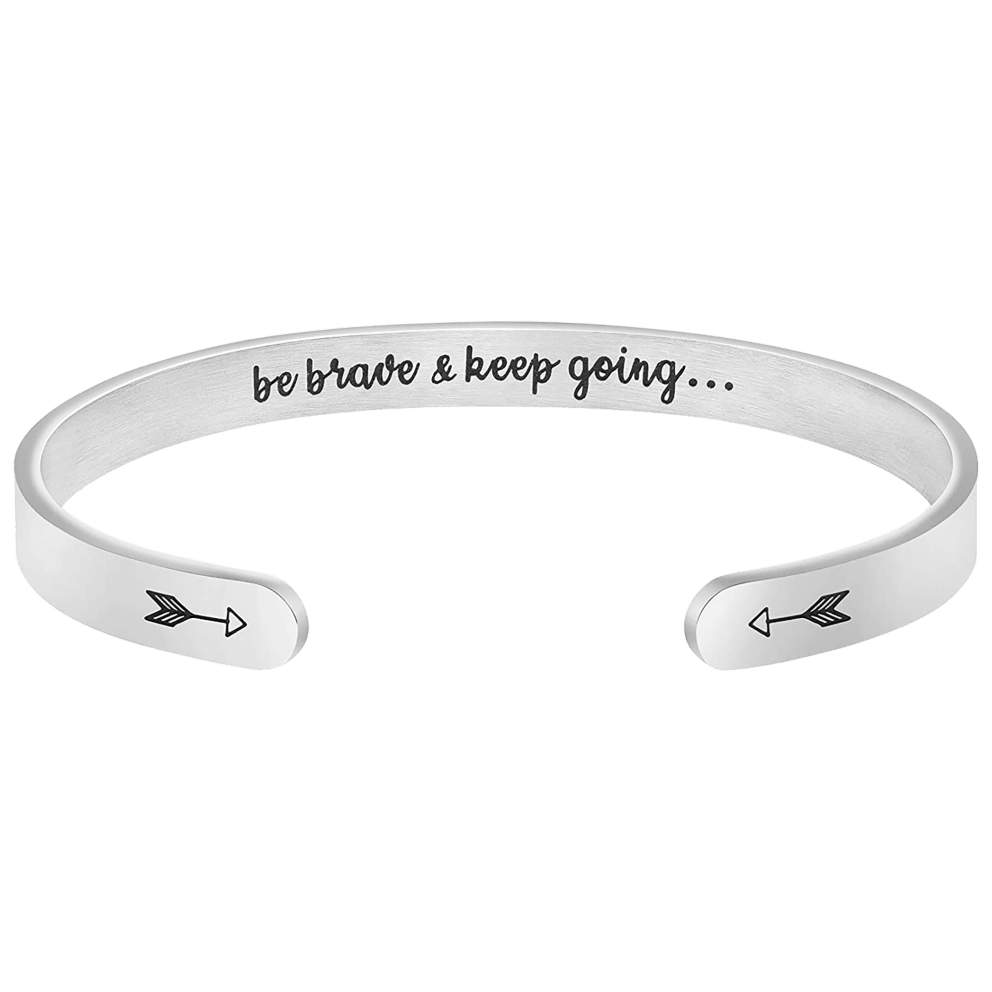 Be brave & keep Going