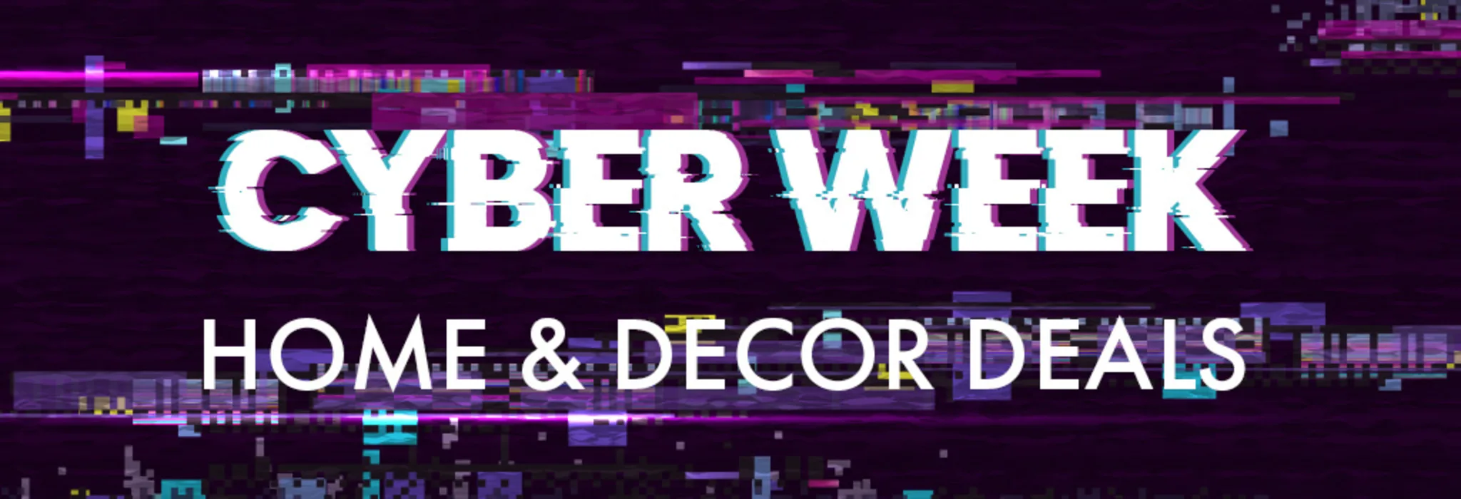 Cyber Week: Home & Decor Deals banner