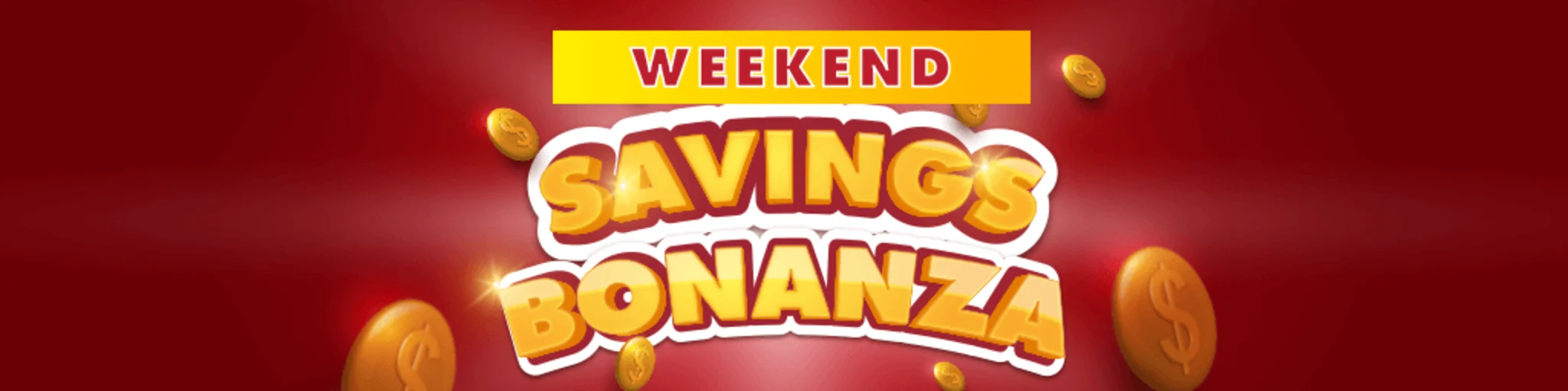 Weekend Savings Bonanza banner