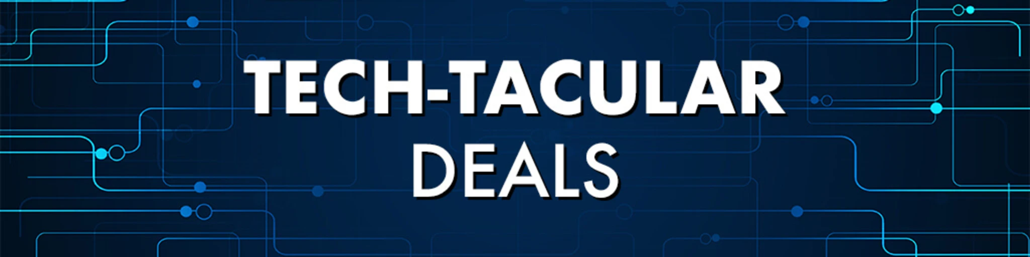Tech-Tacular Deals! banner
