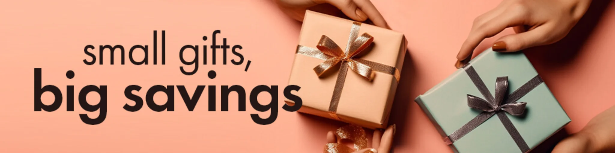Small Gifts, Big Savings! banner