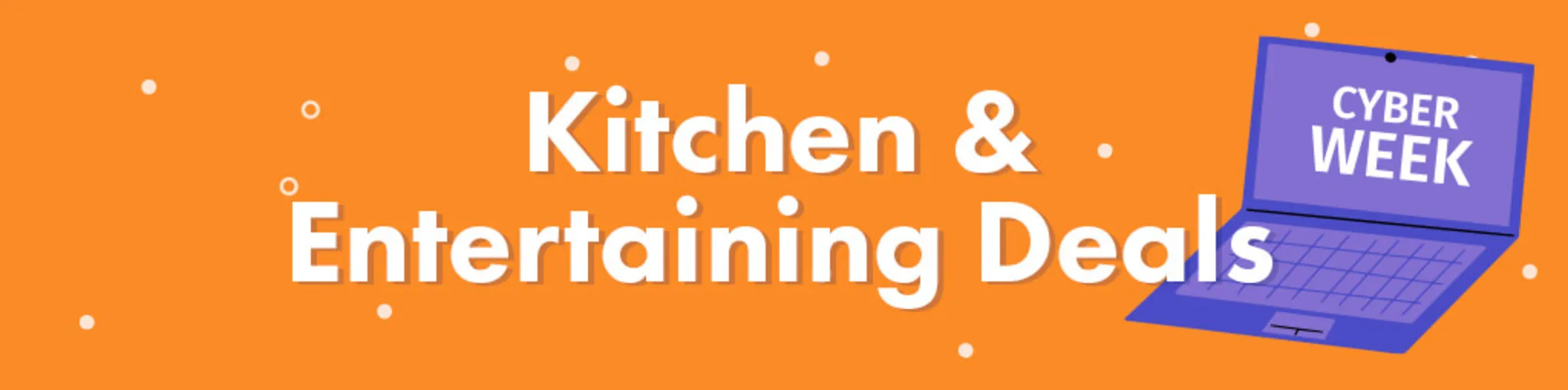 Cyber Week: Kitchen & Entertaining Deals banner