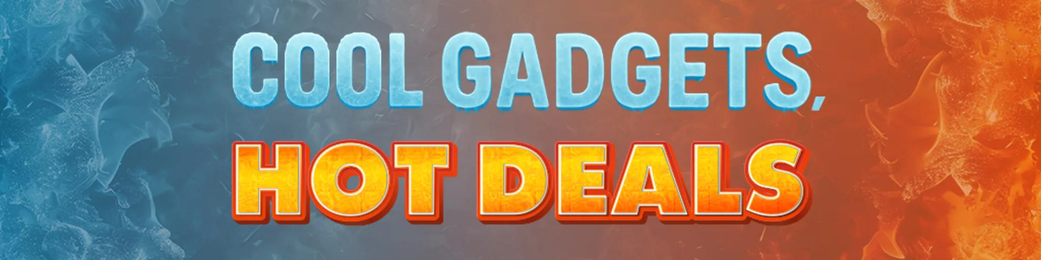 Cool Gadgets, Hot Deals banner