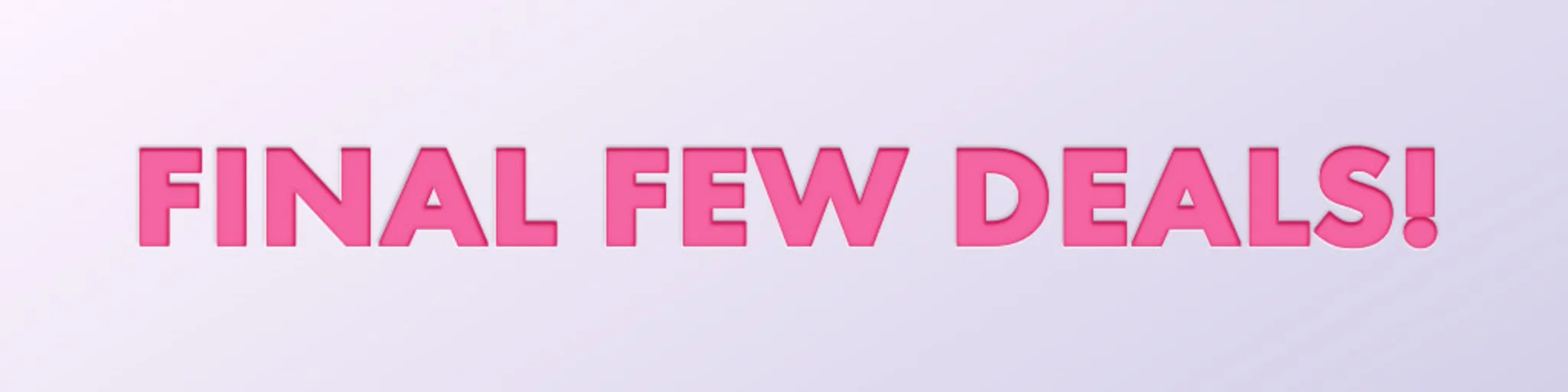 Final Few Deals! banner