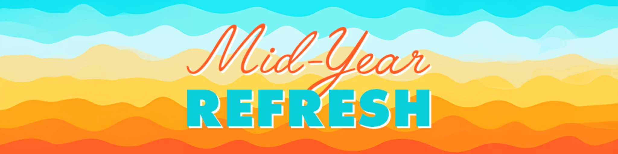 Mid-Year Refresh banner