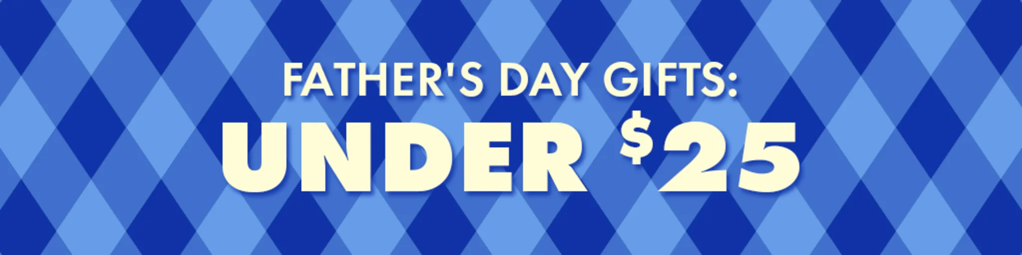 Father's Day Gifts: Under $25 banner