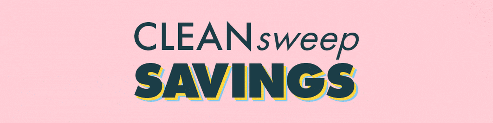 Clean Sweep Savings banner