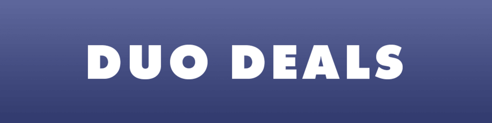 Duo Deals: One to Gift, One to Keep! banner