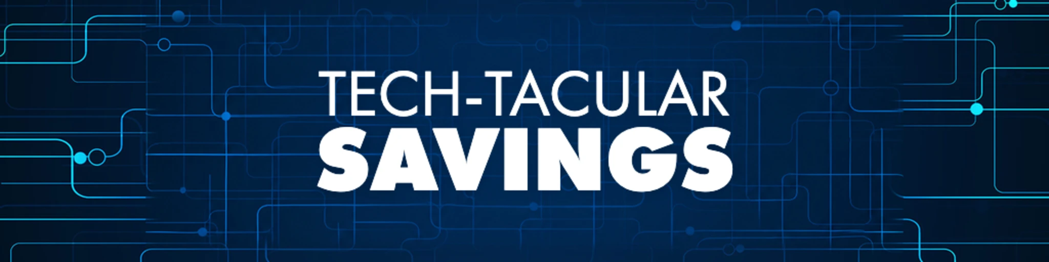 Tech-Tacular Savings banner