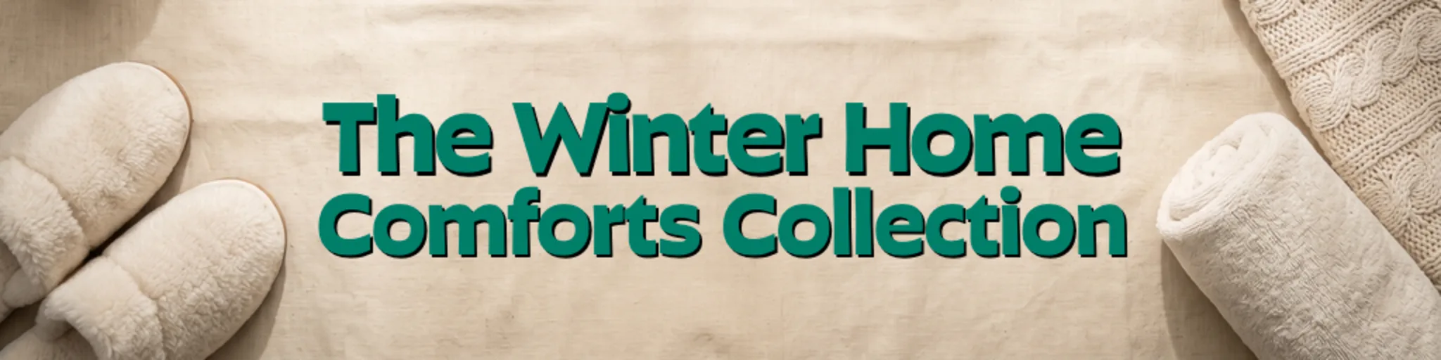 The Winter Home Comforts Collection banner