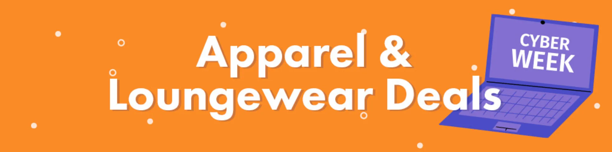 Cyber Week: Apparel & Loungewear Deals banner