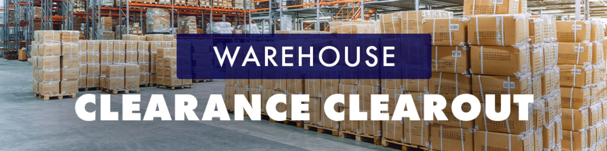Warehouse Clearance Clearout! banner