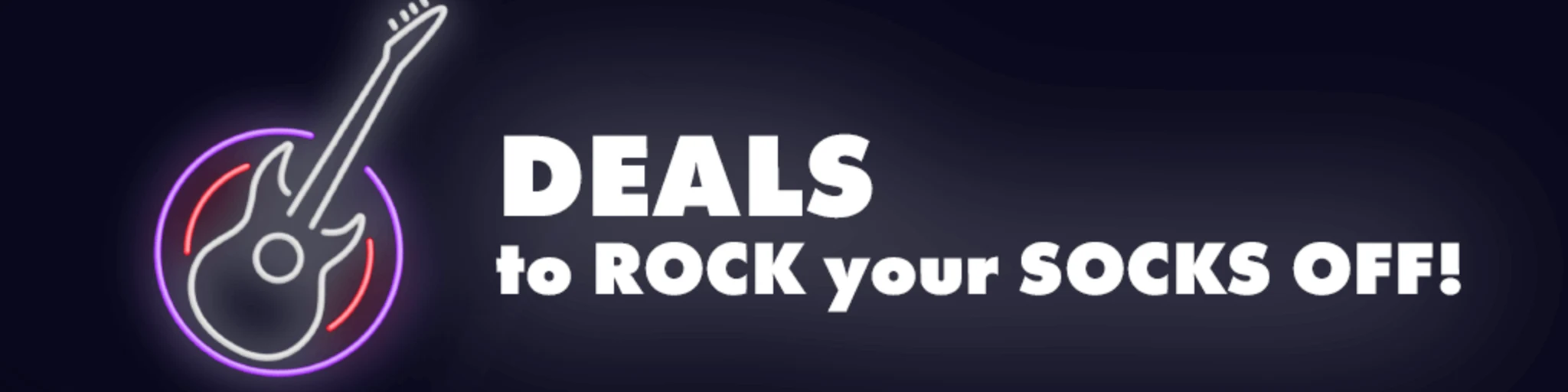 Deals to Rock Your Socks Off banner
