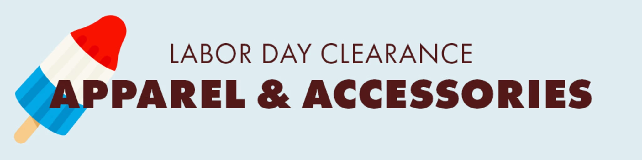 Labor Day Clearance: Apparel & Accessories banner