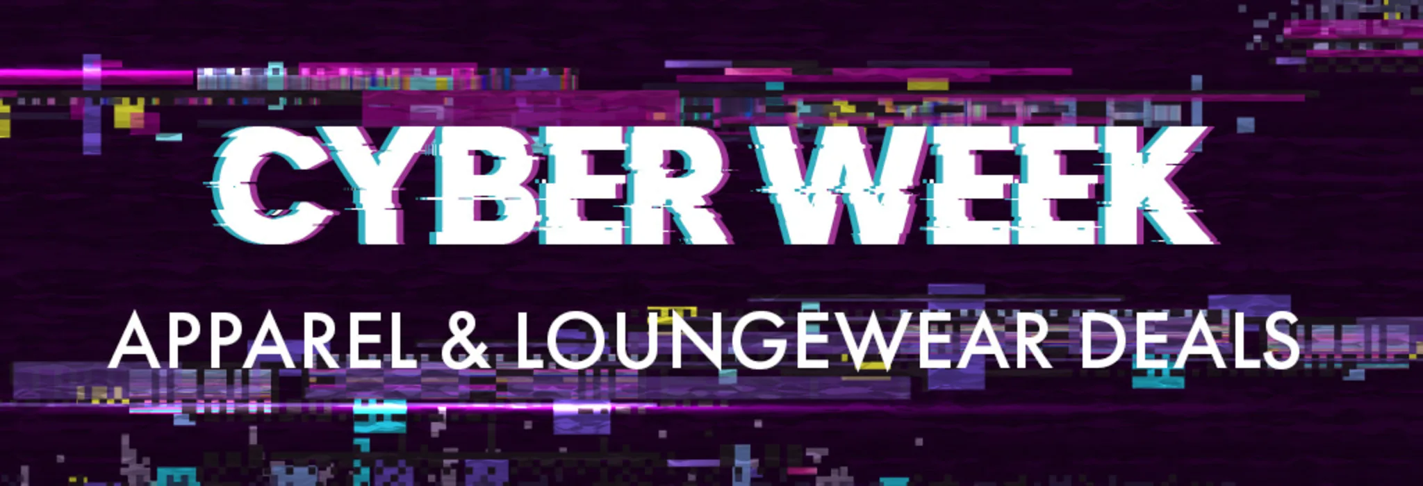 Cyber Week: Apparel & Loungewear Deals banner
