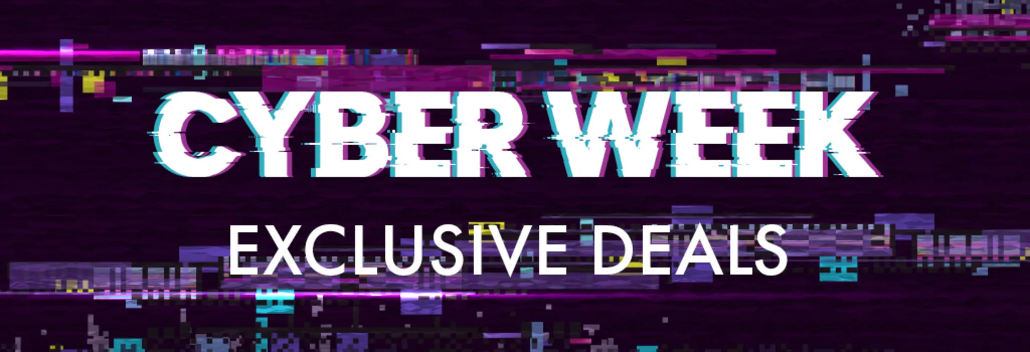 Cyber Week: Exclusive Deals banner
