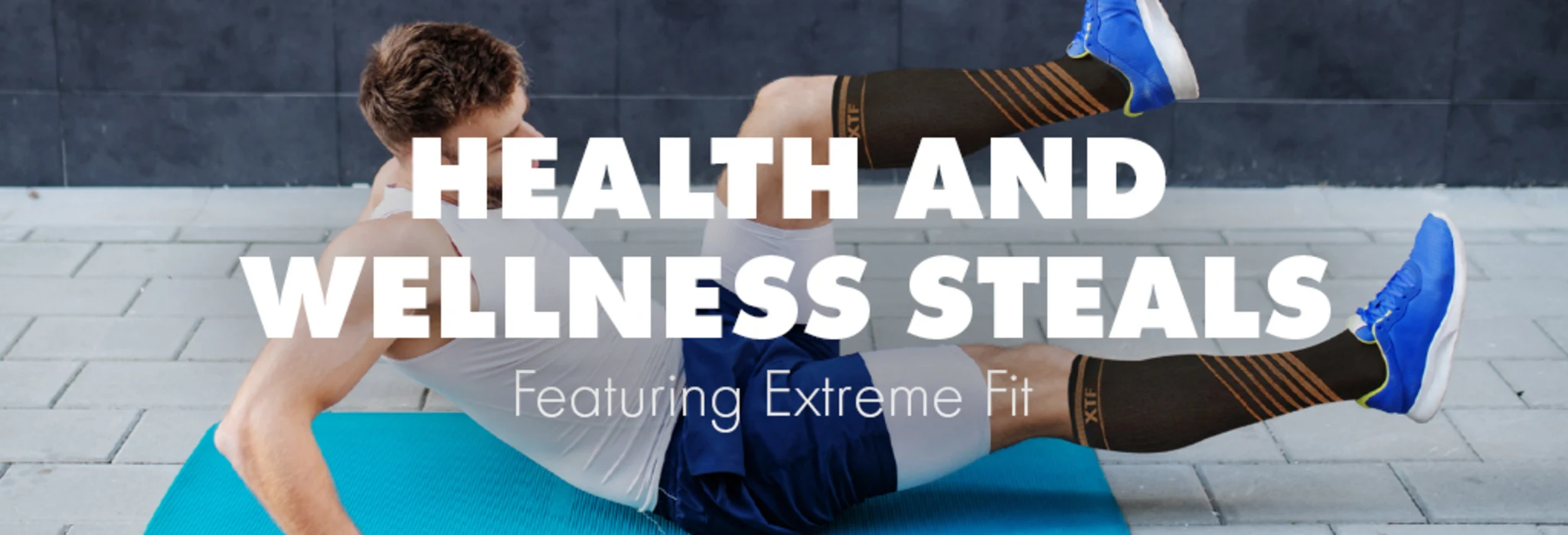 Health and Wellness Steals Featuring Extreme Fit banner