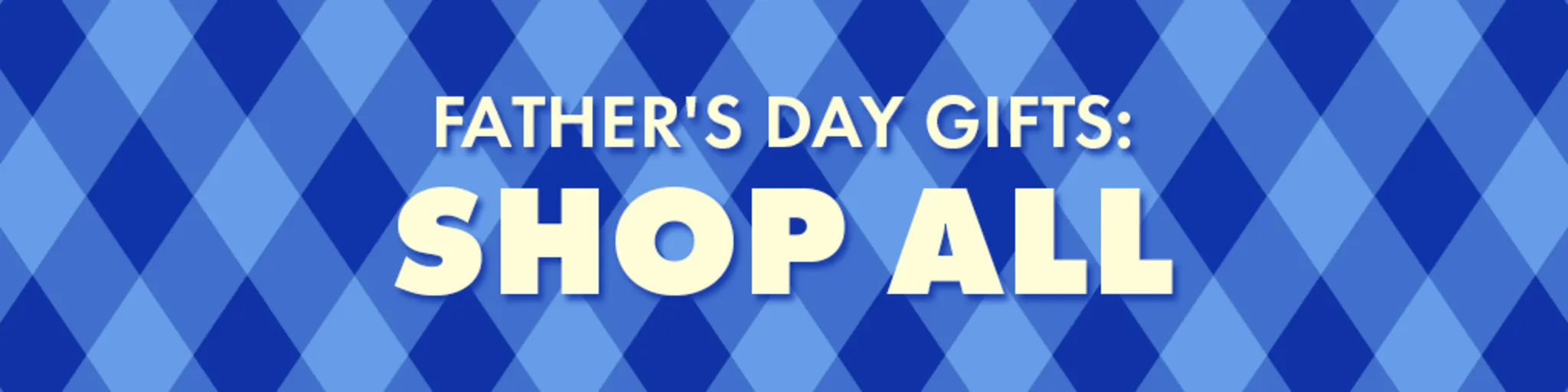 Father's Day Gifts: Shop All banner