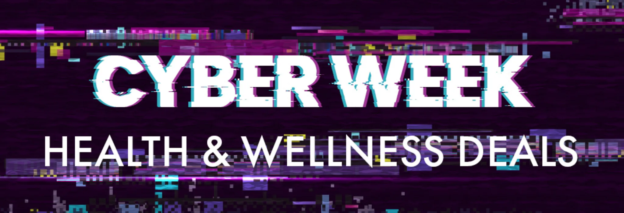 Cyber Week: Health & Wellness Deals banner