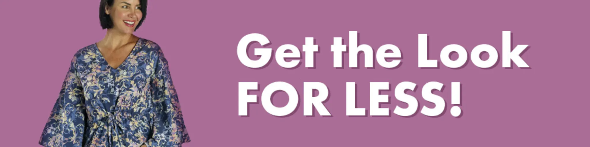 Get the Look for Less! banner
