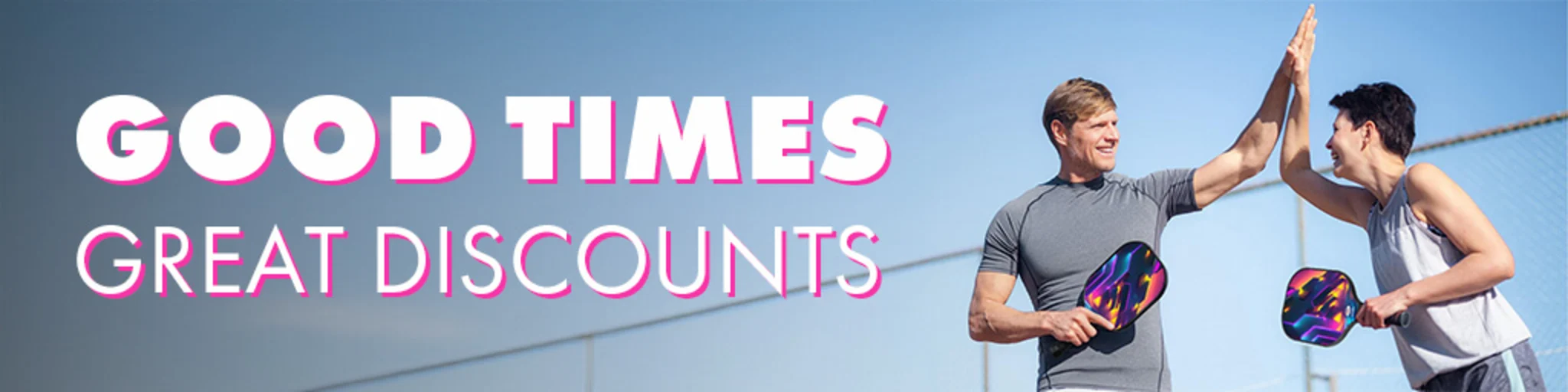 Good Times, Great Discounts banner