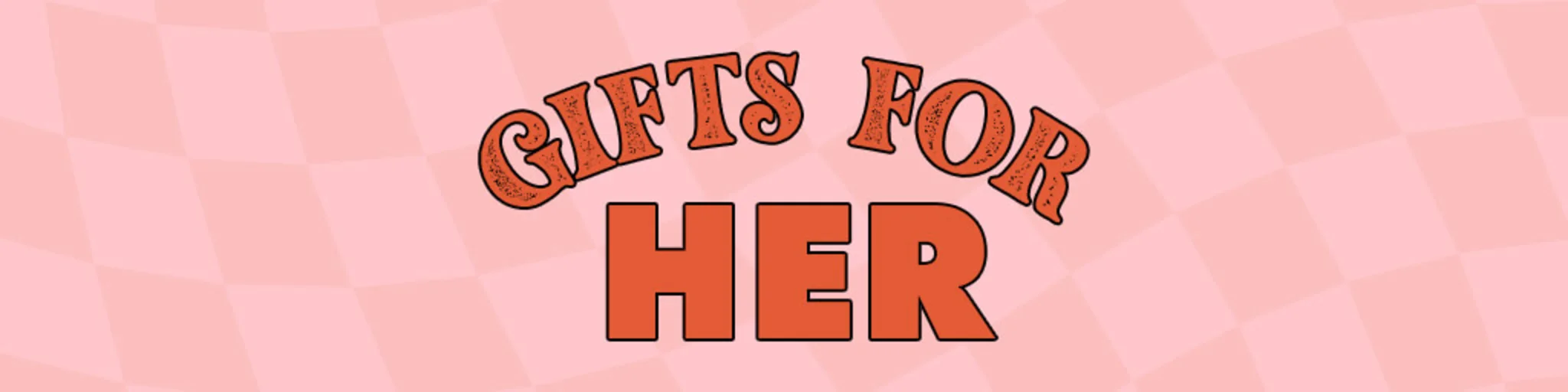Valentine's Day: Gifts for Her banner