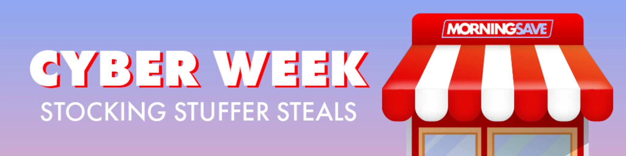 Cyber Week: Stocking Stuffer Steals banner