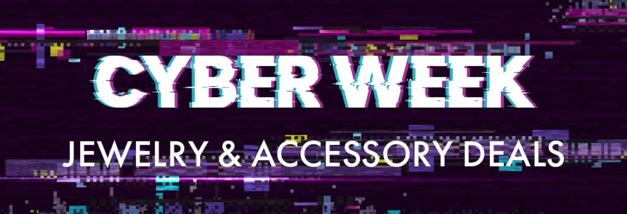Cyber Week: Jewelry & Accessory Deals banner