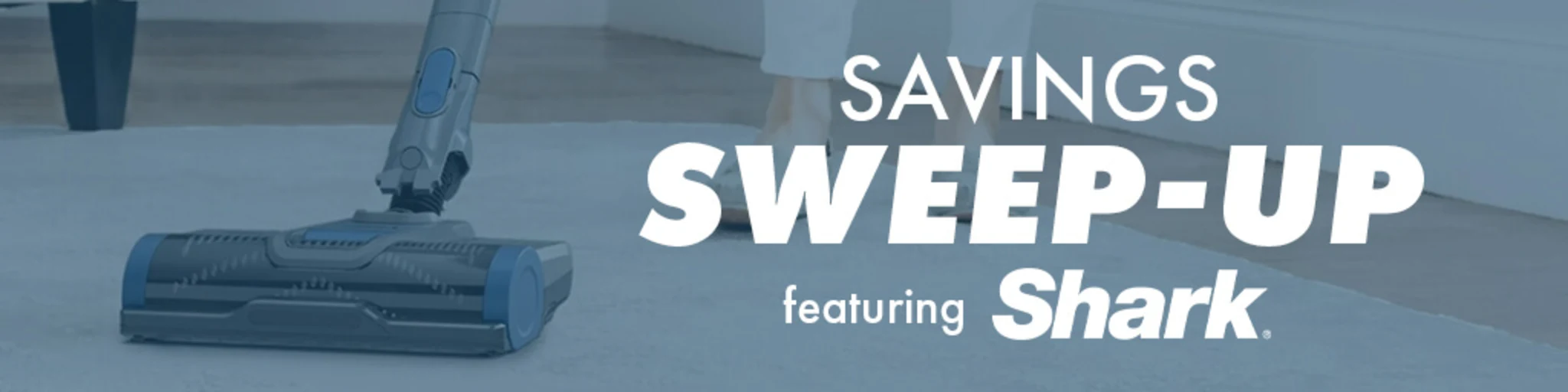 Savings Sweep-Up featuring Shark banner