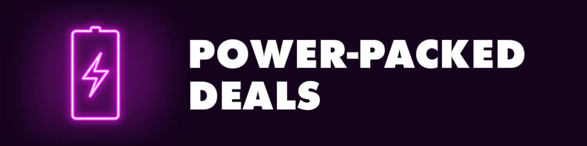 Power-Packed Deals banner