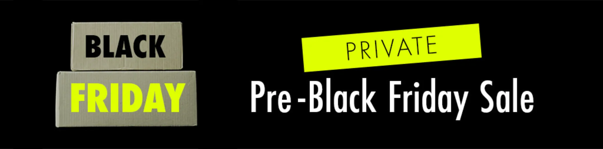PRIVATE: Pre-Black Friday Sale banner