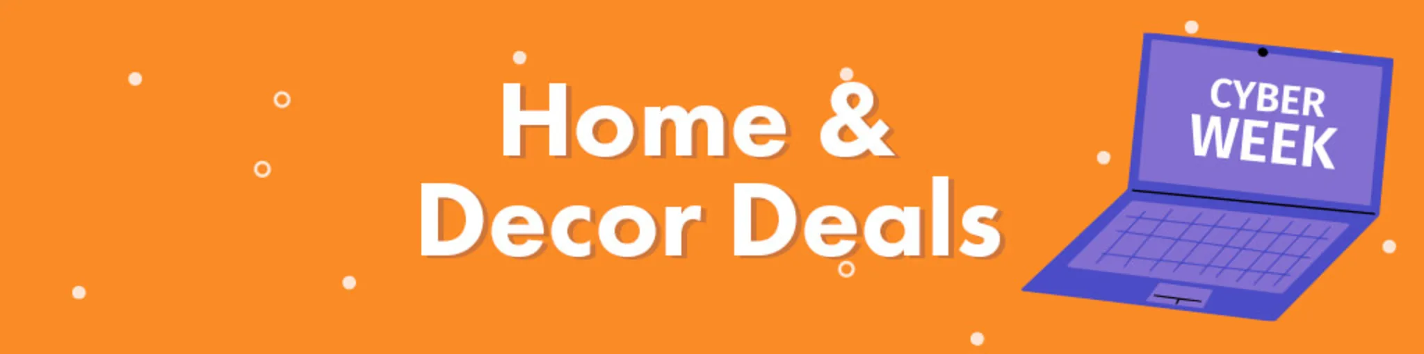 Cyber Week: Home & Decor Deals banner