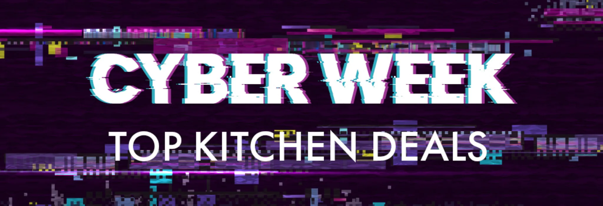 Cyber Week: Top Kitchen Deals banner