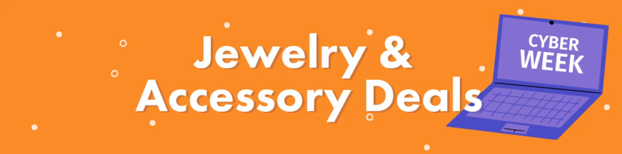 Cyber Week: Jewelry & Accessory Deals banner