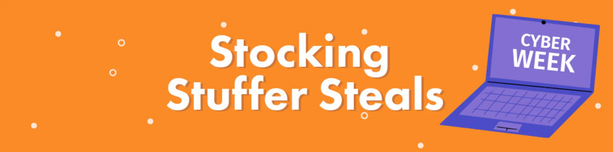 Cyber Week: Stocking Stuffer Steals banner