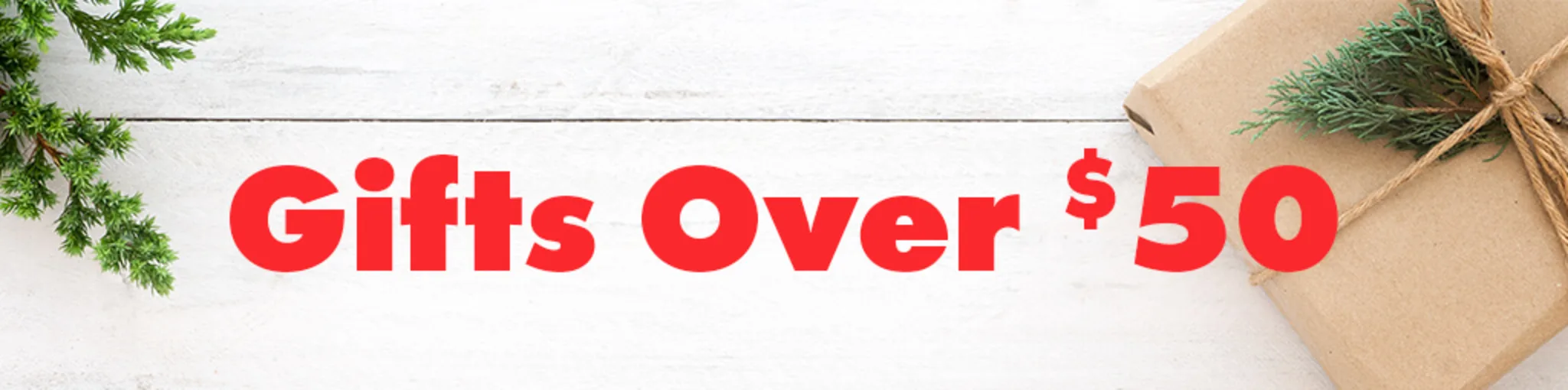 Gifts Over $50 banner