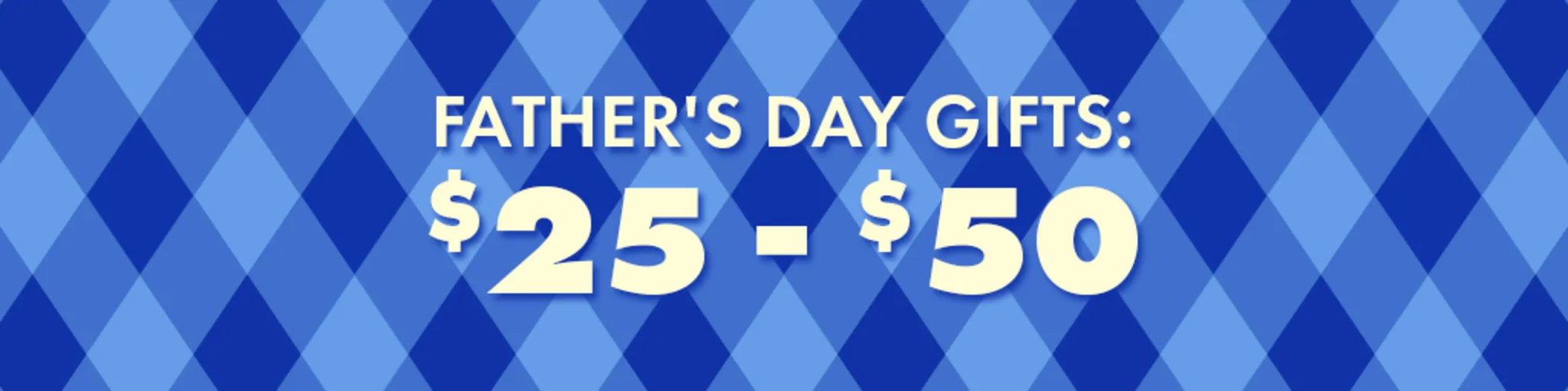 Father's Day Gifts: $25-$50 banner