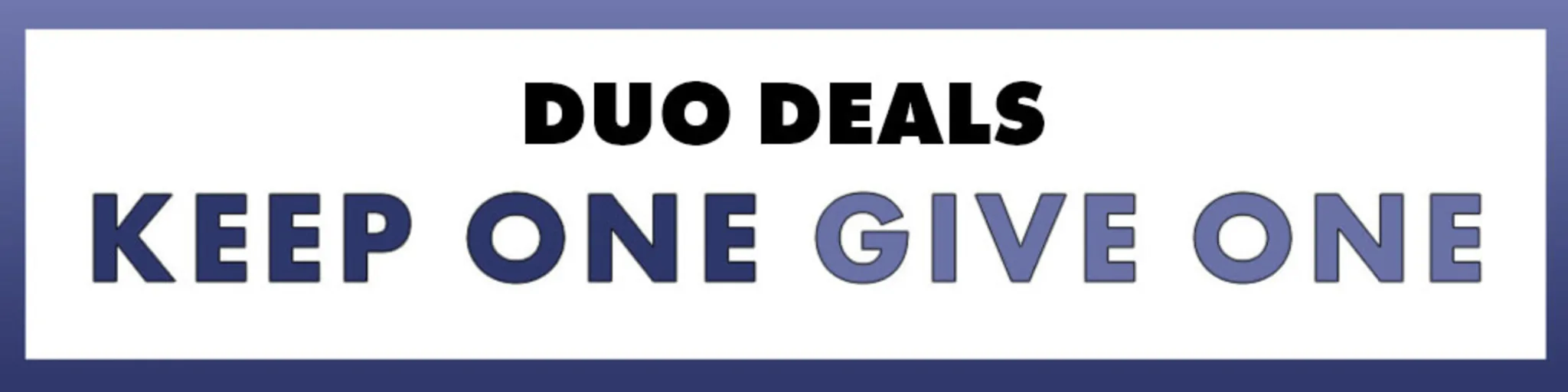 Duo Deals: One to Gift, One to Keep! banner