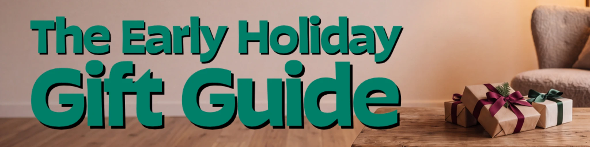 The Early Holiday Gift Guide banner