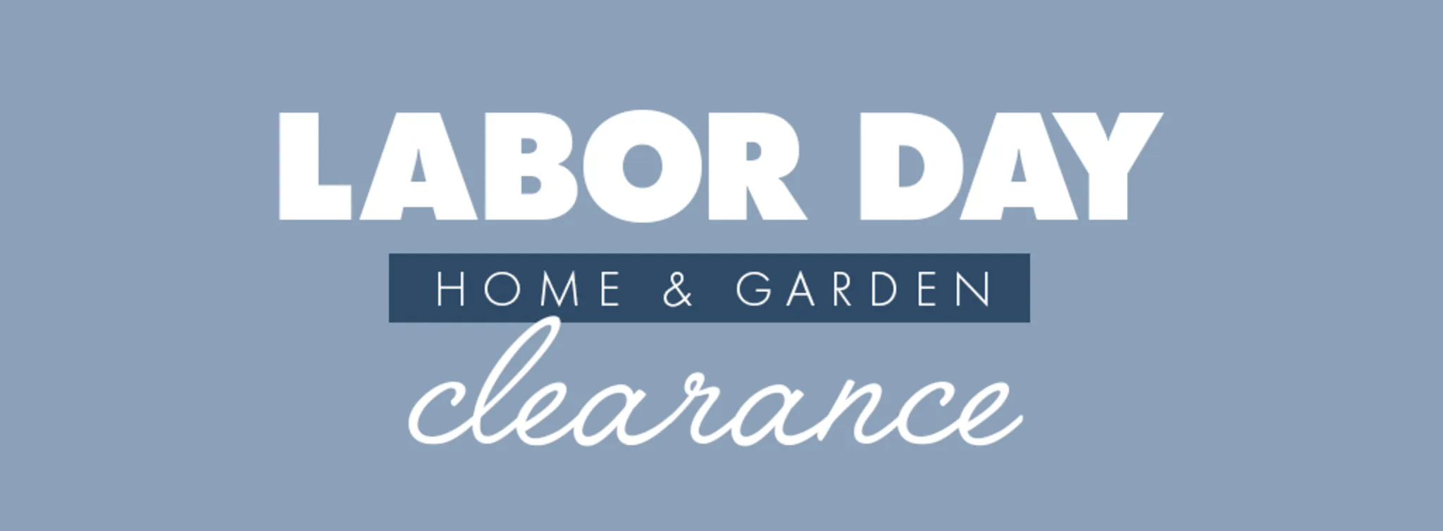 Labor Day Clearance: Home & Garden banner