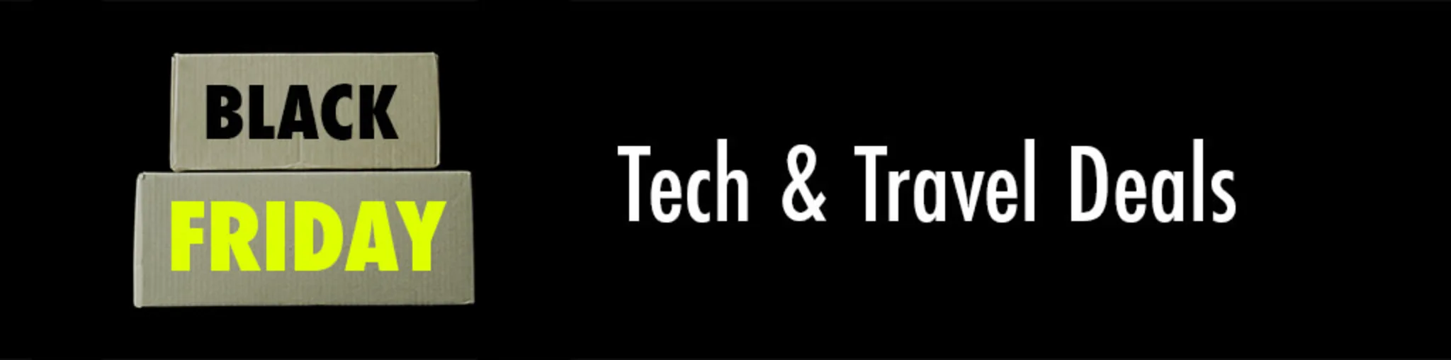 Black Friday: Tech & Travel Deals banner