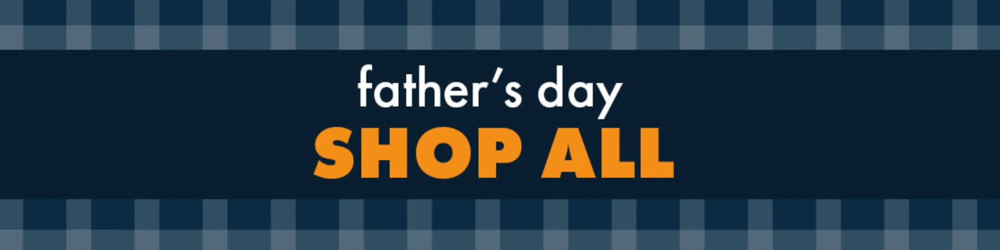 Father's Day: Shop All banner