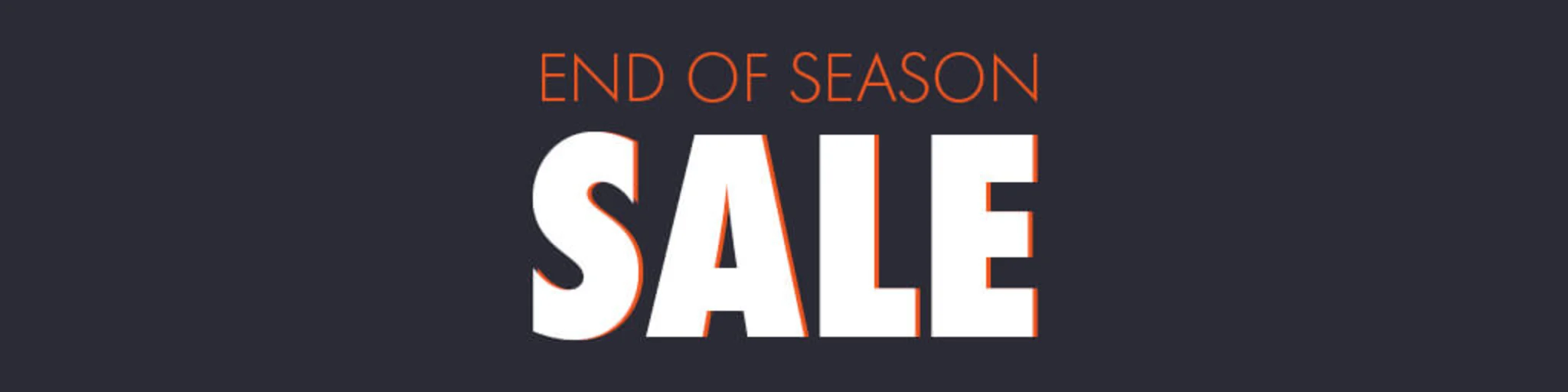 End of Season Sale! banner