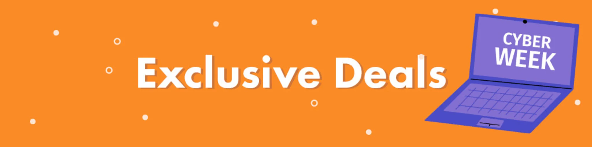 Cyber Week: Exclusive Deals banner