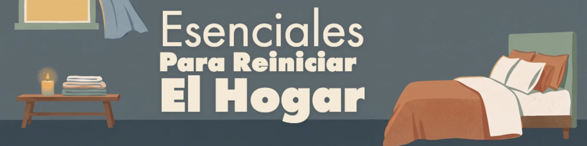 Esenciales Para Reiniciar El Hogar banner