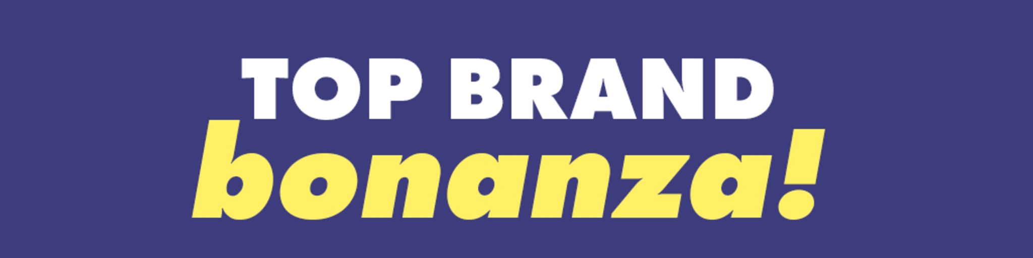 Top Brand Bonanza banner