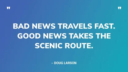 What do you prefer to hear first: the good news or the bad news? (Tell us why in the comments.)