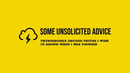 Some unsolicited advice